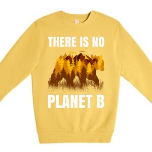 There Is No Planet B Saying Protection Animals Bear Birds Gift Premium Crewneck Sweatshirt