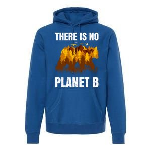 There Is No Planet B Saying Protection Animals Bear Birds Gift Premium Hoodie