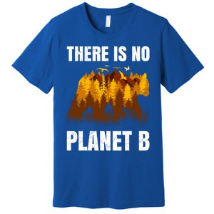 There Is No Planet B Saying Protection Animals Bear Birds Gift Premium T-Shirt