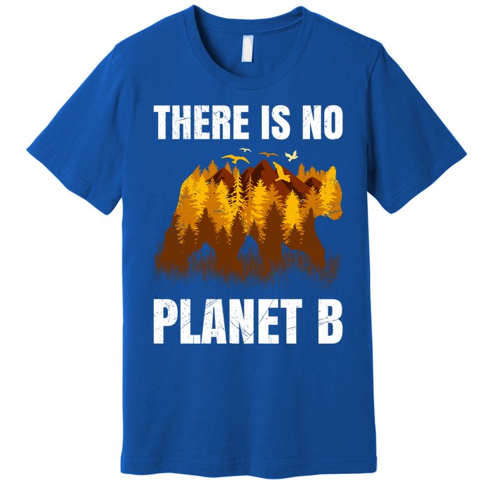 There Is No Planet B Saying Protection Animals Bear Birds Gift Premium T-Shirt