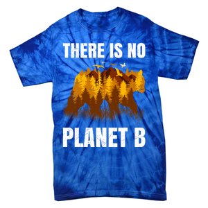 There Is No Planet B Saying Protection Animals Bear Birds Gift Tie-Dye T-Shirt