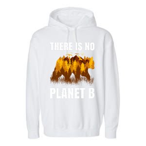 There Is No Planet B Saying Protection Animals Bear Birds Gift Garment-Dyed Fleece Hoodie