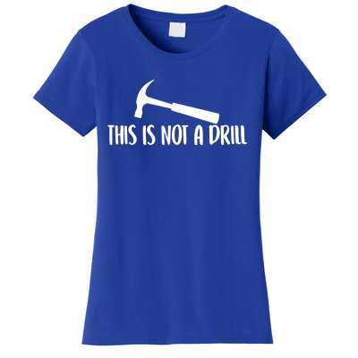 This Is Not A Drill Funny Text Great Gift Women's T-Shirt