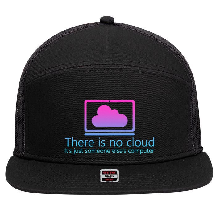There Is No Cloud ItS Just Someone ElseS Computer 7 Panel Mesh Trucker Snapback Hat