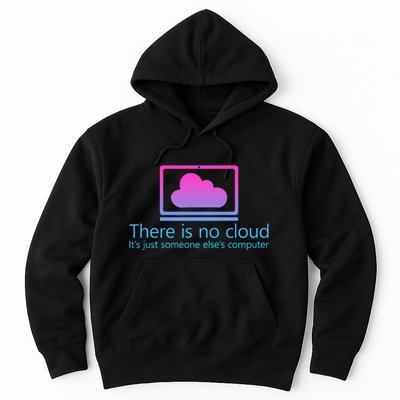 There Is No Cloud ItS Just Someone ElseS Computer Hoodie