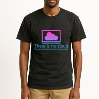 There Is No Cloud ItS Just Someone ElseS Computer Tall T-Shirt