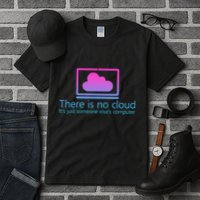There Is No Cloud ItS Just Someone ElseS Computer Tall T-Shirt