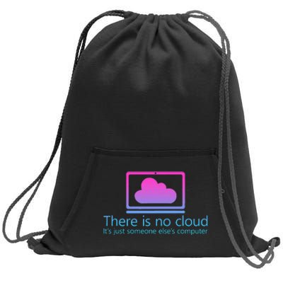 There Is No Cloud ItS Just Someone ElseS Computer Sweatshirt Cinch Pack Bag