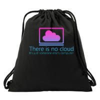 There Is No Cloud ItS Just Someone ElseS Computer Drawstring Bag