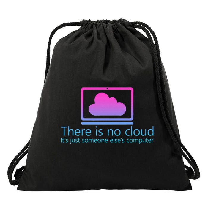 There Is No Cloud ItS Just Someone ElseS Computer Drawstring Bag