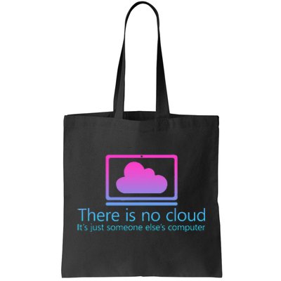 There Is No Cloud ItS Just Someone ElseS Computer Tote Bag