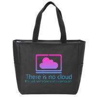 There Is No Cloud ItS Just Someone ElseS Computer Zip Tote Bag