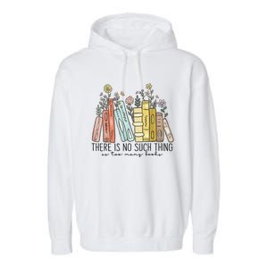 There Is No Such Thing As Too Many Books Garment-Dyed Fleece Hoodie