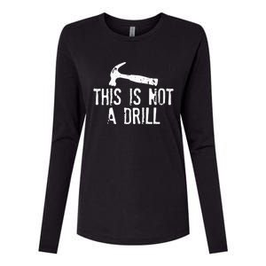 This Is Not A Drill Gift Cheesy Funny Construction Gift Womens Cotton Relaxed Long Sleeve T-Shirt