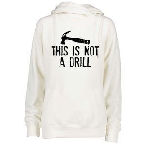 This Is Not A Drill Gift Cheesy Funny Construction Gift Womens Funnel Neck Pullover Hood