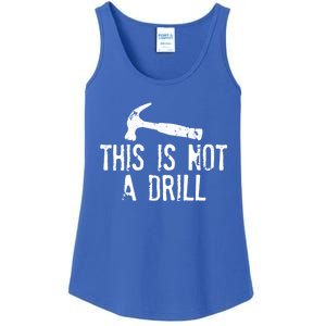 This Is Not A Drill Gift Cheesy Funny Construction Gift Ladies Essential Tank