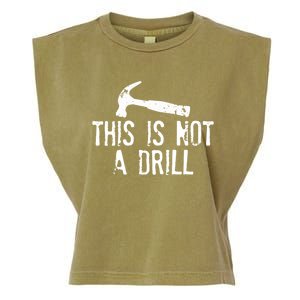 This Is Not A Drill Gift Cheesy Funny Construction Gift Garment-Dyed Women's Muscle Tee