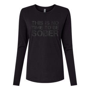 This Is No Time To Be Sober Womens Cotton Relaxed Long Sleeve T-Shirt