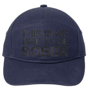 This Is No Time To Be Sober 7-Panel Snapback Hat