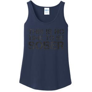 This Is No Time To Be Sober Ladies Essential Tank