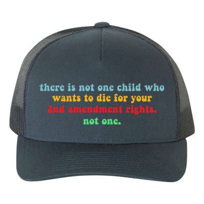 There Is Not One Child Who Wants To Die For Your 2nd Yupoong Adult 5-Panel Trucker Hat