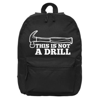 This Is Not A Drill Funny Hammer Dad Joke Tool 16 in Basic Backpack