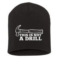 This Is Not A Drill Funny Hammer Dad Joke Tool Short Acrylic Beanie