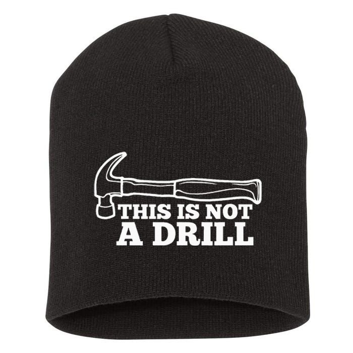 This Is Not A Drill Funny Hammer Dad Joke Tool Short Acrylic Beanie