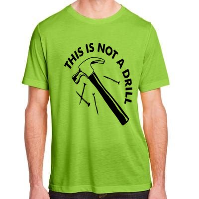 This Is Not A Drill Gift Carpenter Gift Adult ChromaSoft Performance T-Shirt