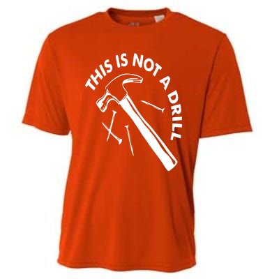 This Is Not A Drill Gift Carpenter Gift Cooling Performance Crew T-Shirt