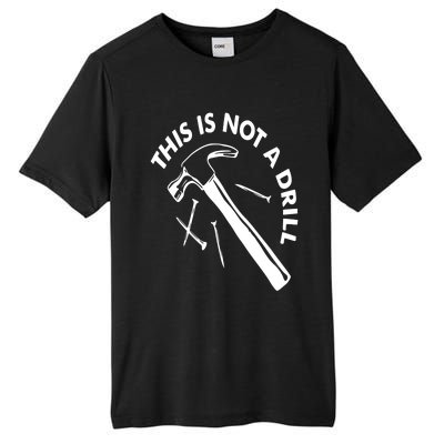 This Is Not A Drill Gift Carpenter Gift Tall Fusion ChromaSoft Performance T-Shirt