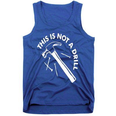 This Is Not A Drill Gift Carpenter Gift Tank Top