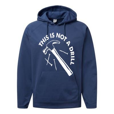 This Is Not A Drill Gift Carpenter Gift Performance Fleece Hoodie