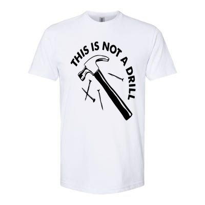 This Is Not A Drill Gift Carpenter Gift Softstyle CVC T-Shirt