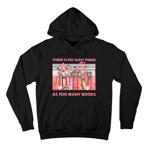 There Is No Such Thing As Too Many Books Hoodie