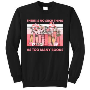 There Is No Such Thing As Too Many Books Sweatshirt