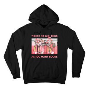 There Is No Such Thing As Too Many Books Tall Hoodie