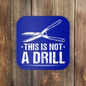 This Is Not A Drill Garden Funny Gardening Gift Coaster