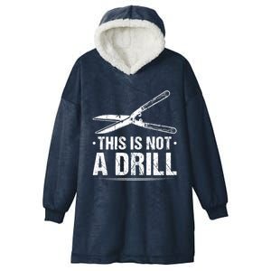 This Is Not A Drill Garden Funny Gardening Gift Hooded Wearable Blanket