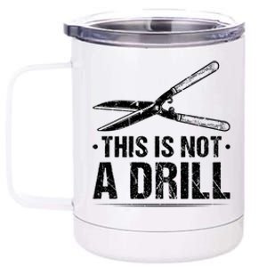 This Is Not A Drill Garden Funny Gardening Gift 12 oz Stainless Steel Tumbler Cup