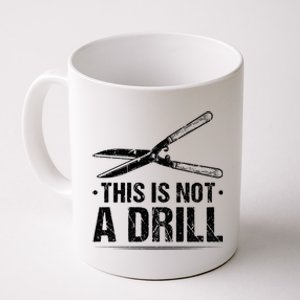 This Is Not A Drill Garden Funny Gardening Gift Coffee Mug