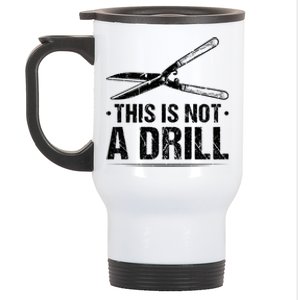 This Is Not A Drill Garden Funny Gardening Gift Stainless Steel Travel Mug