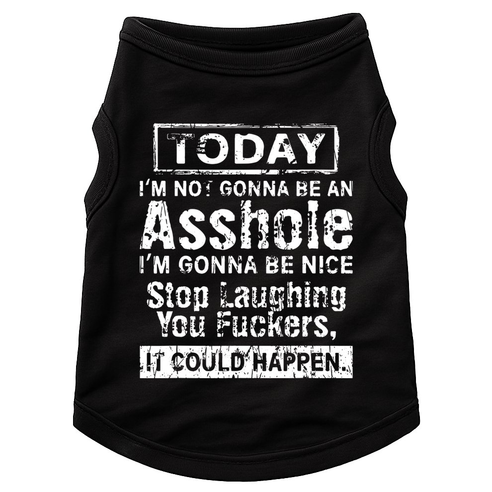 Today Im Not Gonna Be An Asshole Im Gonna Be Nice Doggie Tank