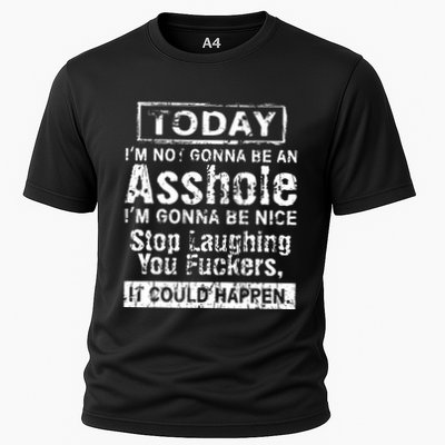 Today Im Not Gonna Be An Asshole Im Gonna Be Nice Performance Shirt