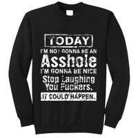 Today Im Not Gonna Be An Asshole Im Gonna Be Nice Sweatshirt