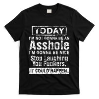 Today Im Not Gonna Be An Asshole Im Gonna Be Nice T-Shirt