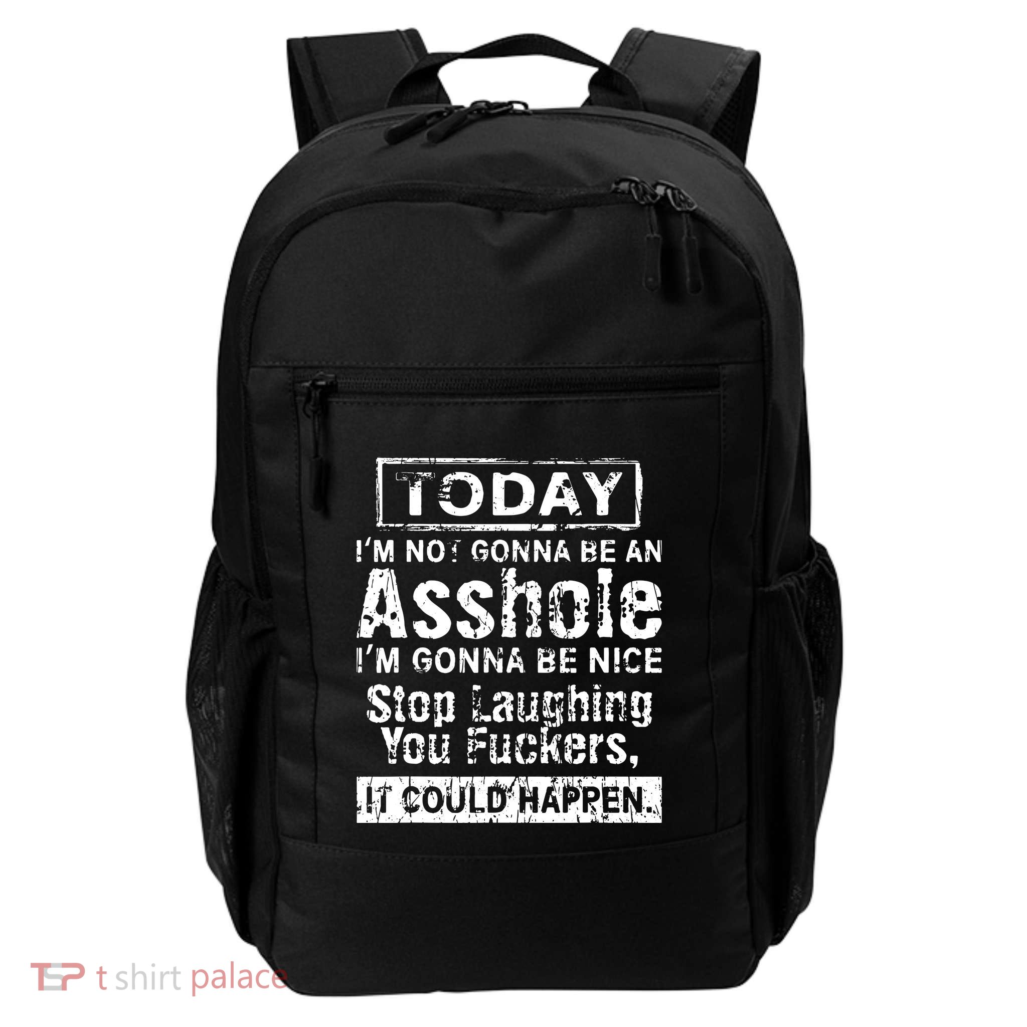 Today Im Not Gonna Be An Asshole Im Gonna Be Nice Backpack