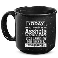 Today Im Not Gonna Be An Asshole Im Gonna Be Nice 15oz Campfire Ceramic Mug