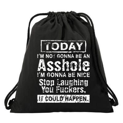 Today Im Not Gonna Be An Asshole Im Gonna Be Nice Drawstring Bag
