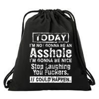 Today Im Not Gonna Be An Asshole Im Gonna Be Nice Drawstring Bag